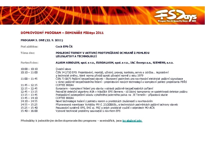 DOPROVODNÝ PROGRAM – SEMINÁŘE FSDays 2011 PROGRAM 3. DNE (22. 9. 2011) Pod záštitou: