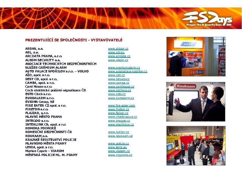  PREZENTUJÍCÍ SE SPOLEČNOSTI - VYSTAVOVATELÉ ABBAS, a. s. ABL, a. s. ARCDATA PRAHA,