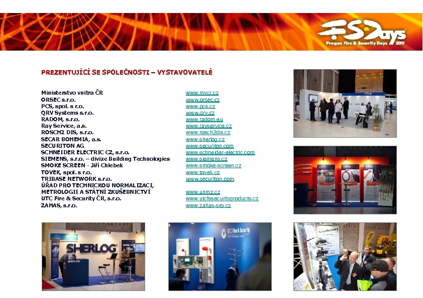 PREZENTUJÍCÍ SE SPOLEČNOSTI – VYSTAVOVATELÉ Ministerstvo vnitra ČR ORSEC s. r. o. PCS, spol.