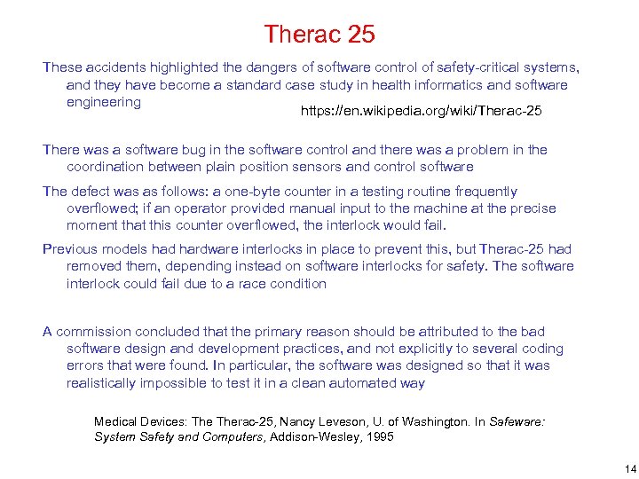 Therac 25 These accidents highlighted the dangers of software control of safety-critical systems, and
