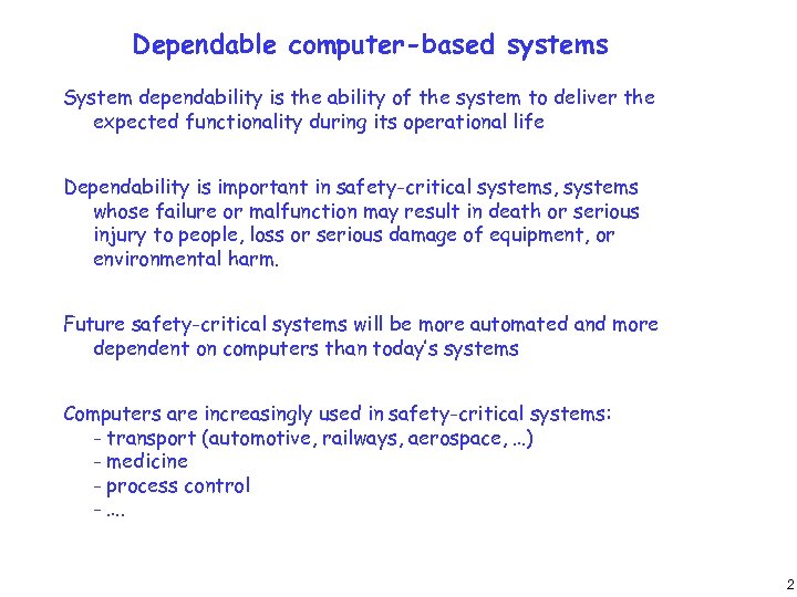 Dependable computer-based systems System dependability is the ability of the system to deliver the