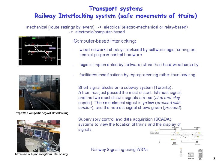 Transport systems Railway Interlocking system (safe movements of trains) mechanical (route settings by levers)