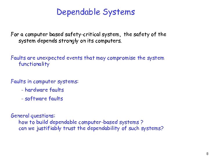 Dependable Systems For a computer based safety-critical system, the safety of the system depends