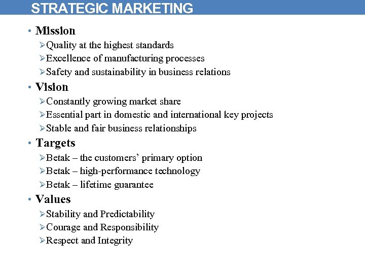 STRATEGIC MARKETING • Mission ØQuality at the highest standards ØExcellence of manufacturing processes ØSafety