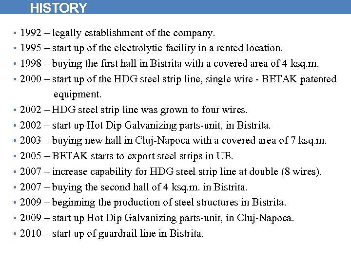 HISTORY • 1992 – legally establishment of the company. • 1995 – start up