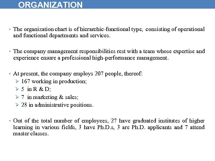 ORGANIZATION • The organization chart is of hierarchic-functional type, consisting of operational and functional