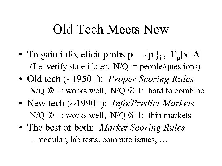 Old Tech Meets New • To gain info, elicit probs p = {pi}i ,