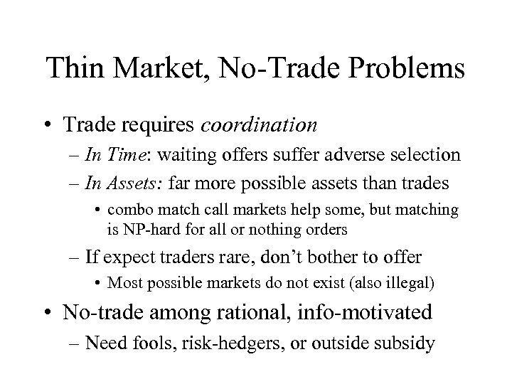 Thin Market, No-Trade Problems • Trade requires coordination – In Time: waiting offers suffer