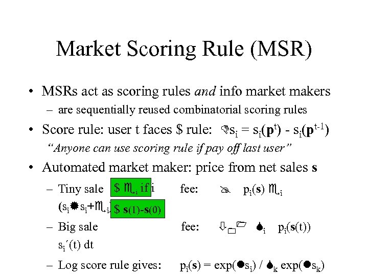 Market Scoring Rule (MSR) • MSRs act as scoring rules and info market makers
