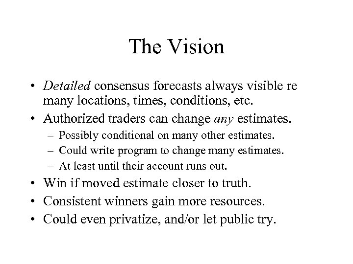 The Vision • Detailed consensus forecasts always visible re many locations, times, conditions, etc.
