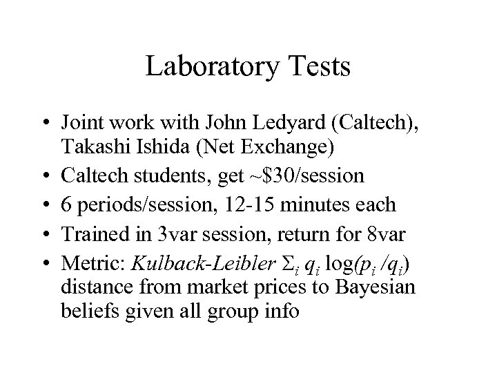 Laboratory Tests • Joint work with John Ledyard (Caltech), Takashi Ishida (Net Exchange) •