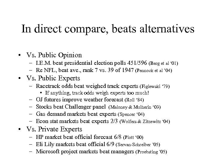 In direct compare, beats alternatives • Vs. Public Opinion – I. E. M. beat