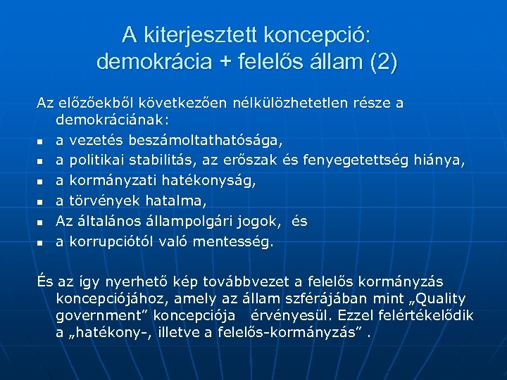 A kiterjesztett koncepció: demokrácia + felelős állam (2) Az előzőekből következően nélkülözhetetlen része a