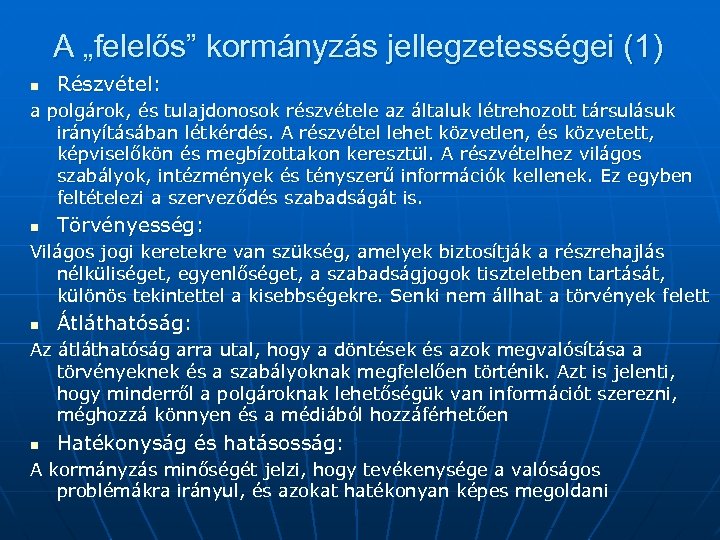 A „felelős” kormányzás jellegzetességei (1) n Részvétel: a polgárok, és tulajdonosok részvétele az általuk