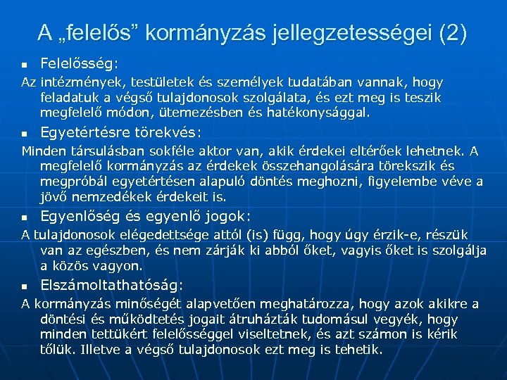 A „felelős” kormányzás jellegzetességei (2) n Felelősség: Az intézmények, testületek és személyek tudatában vannak,