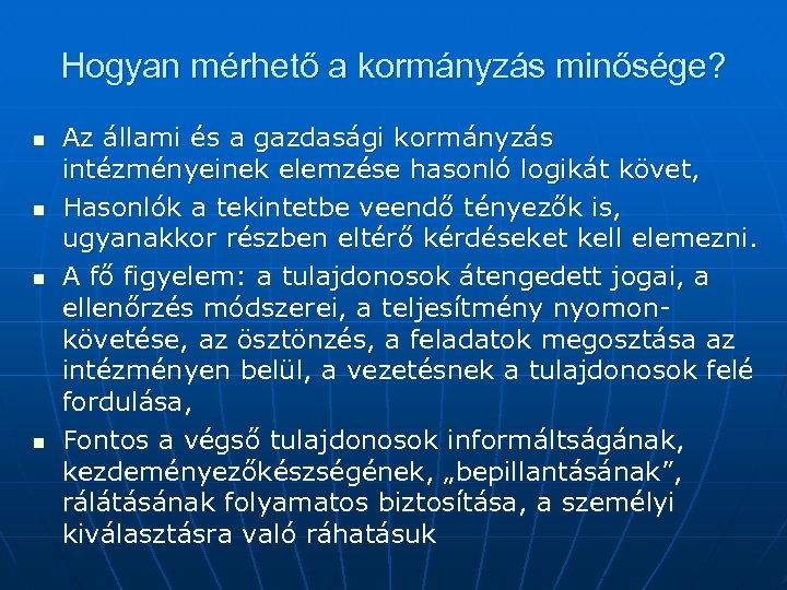 Hogyan mérhető a kormányzás minősége? n n Az állami és a gazdasági kormányzás intézményeinek