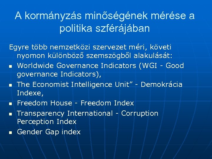 A kormányzás minőségének mérése a politika szférájában Egyre több nemzetközi szervezet méri, követi nyomon