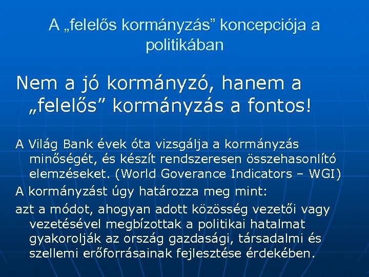 A „felelős kormányzás” koncepciója a politikában Nem a jó kormányzó, hanem a „felelős” kormányzás