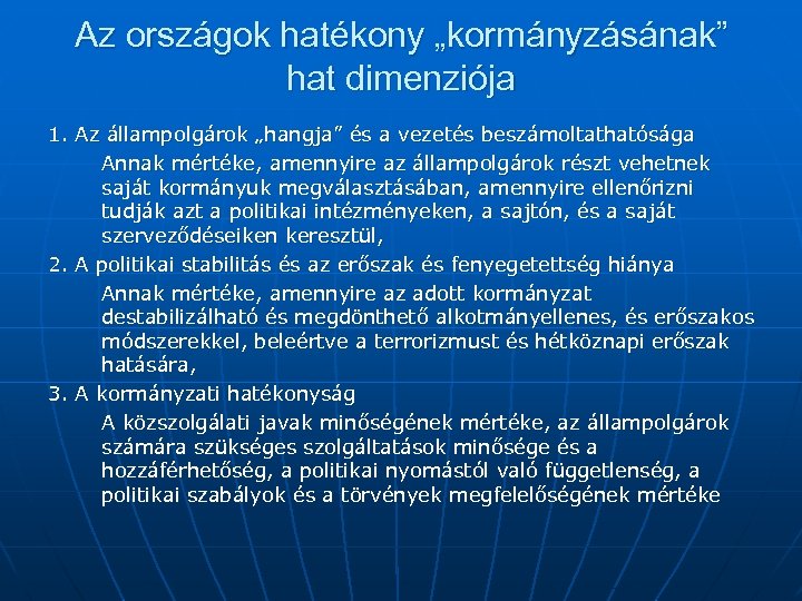 Az országok hatékony „kormányzásának” hat dimenziója 1. Az állampolgárok „hangja” és a vezetés beszámoltathatósága