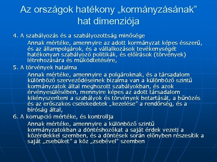 Az országok hatékony „kormányzásának” hat dimenziója 4. A szabályozás és a szabályozottság minősége Annak