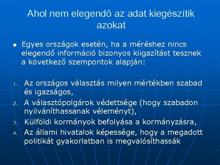 Ahol nem elegendő az adat kiegészítik azokat n 1. 2. 3. 4. Egyes országok