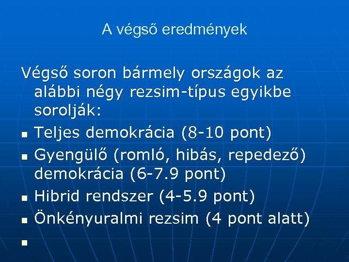 A végső eredmények Végső soron bármely országok az alábbi négy rezsim-típus egyikbe sorolják: n