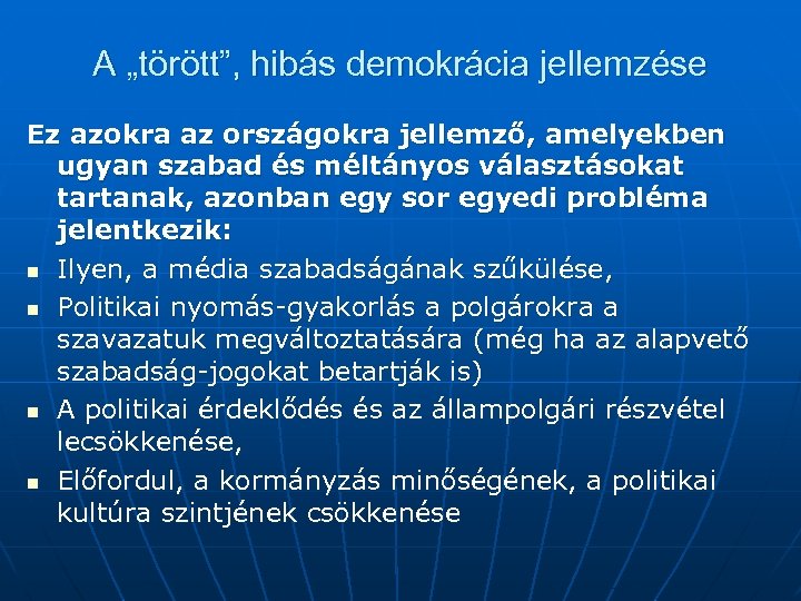 A „törött”, hibás demokrácia jellemzése Ez azokra az országokra jellemző, amelyekben ugyan szabad és