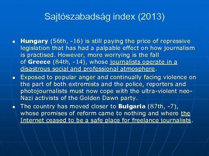 Sajtószabadság index (2013) n n n Hungary (56 th, -16) is still paying the