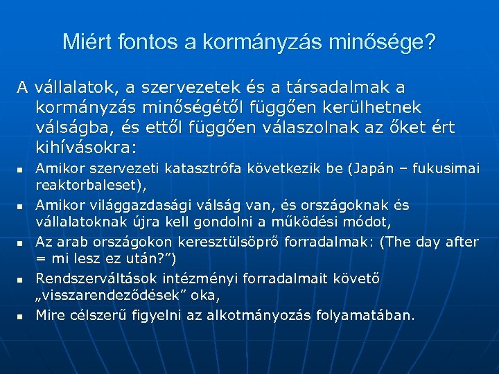 Miért fontos a kormányzás minősége? A vállalatok, a szervezetek és a társadalmak a kormányzás