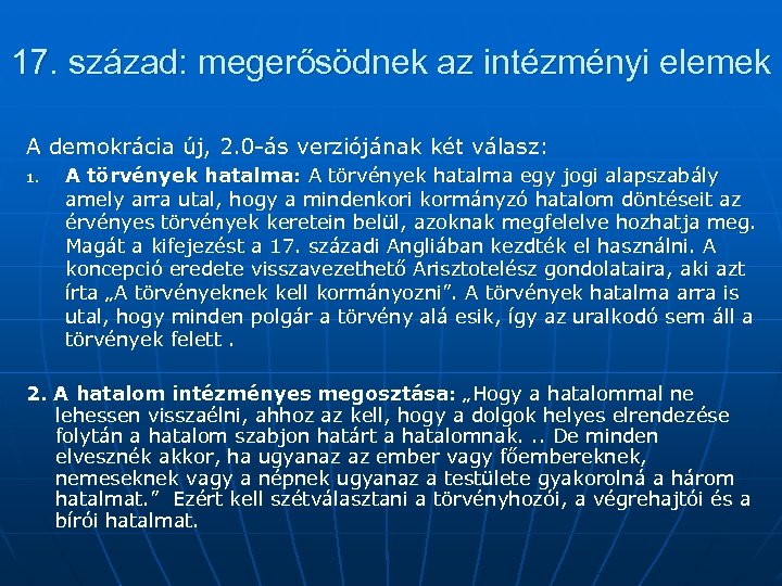 17. század: megerősödnek az intézményi elemek A demokrácia új, 2. 0 -ás verziójának két