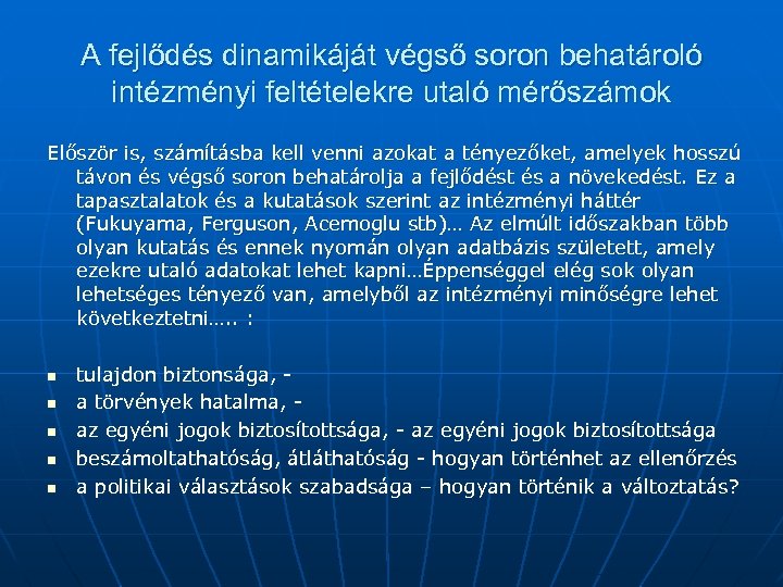 A fejlődés dinamikáját végső soron behatároló intézményi feltételekre utaló mérőszámok Először is, számításba kell