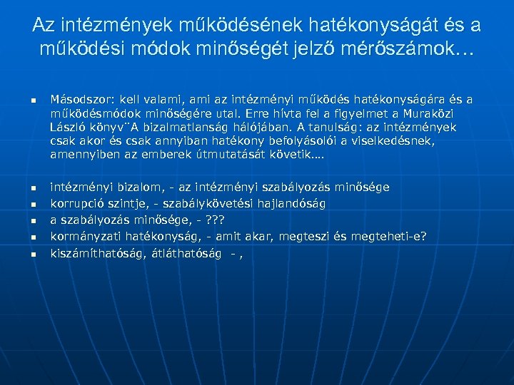 Az intézmények működésének hatékonyságát és a működési módok minőségét jelző mérőszámok… n Másodszor: kell