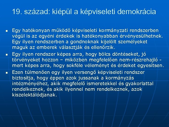 19. század: kiépül a képviseleti demokrácia n n n Egy hatékonyan működő képviseleti kormányzati