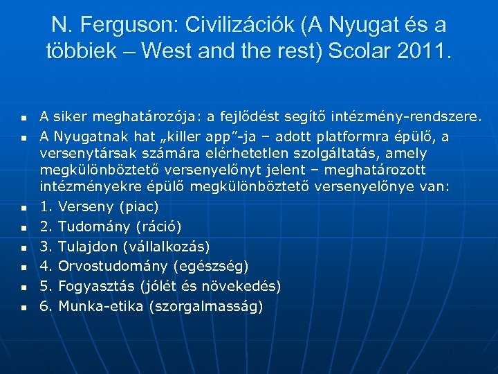 N. Ferguson: Civilizációk (A Nyugat és a többiek – West and the rest) Scolar