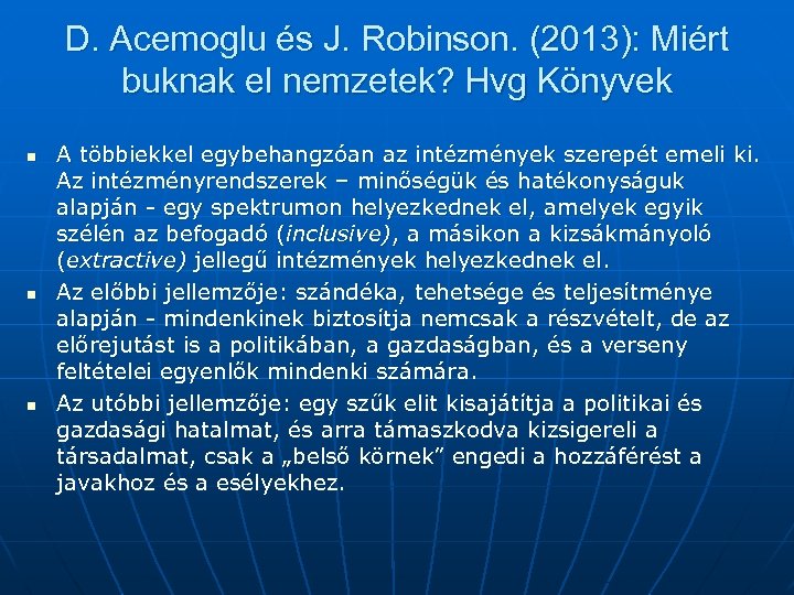 D. Acemoglu és J. Robinson. (2013): Miért buknak el nemzetek? Hvg Könyvek n n