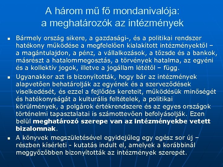 A három mű fő mondanivalója: a meghatározók az intézmények n n n Bármely ország