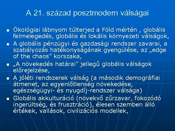 A 21. század posztmodern válságai n n n Ökológiai lábnyom túlterjed a Föld mértén