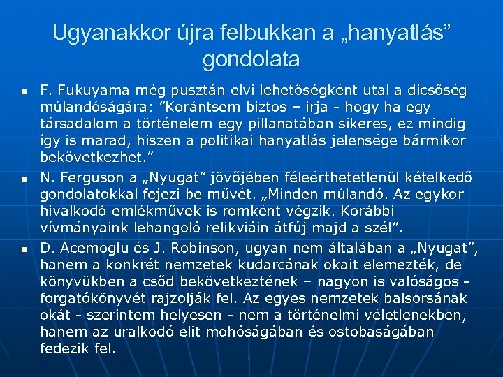 Ugyanakkor újra felbukkan a „hanyatlás” gondolata n n n F. Fukuyama még pusztán elvi