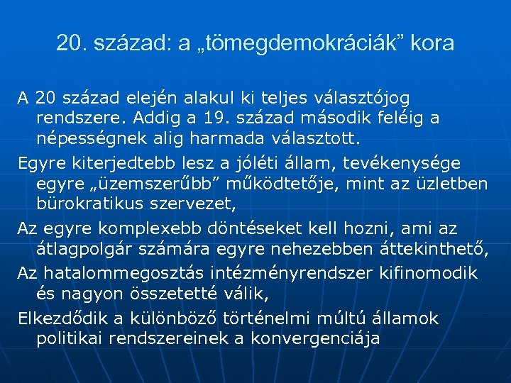 20. század: a „tömegdemokráciák” kora A 20 század elején alakul ki teljes választójog rendszere.