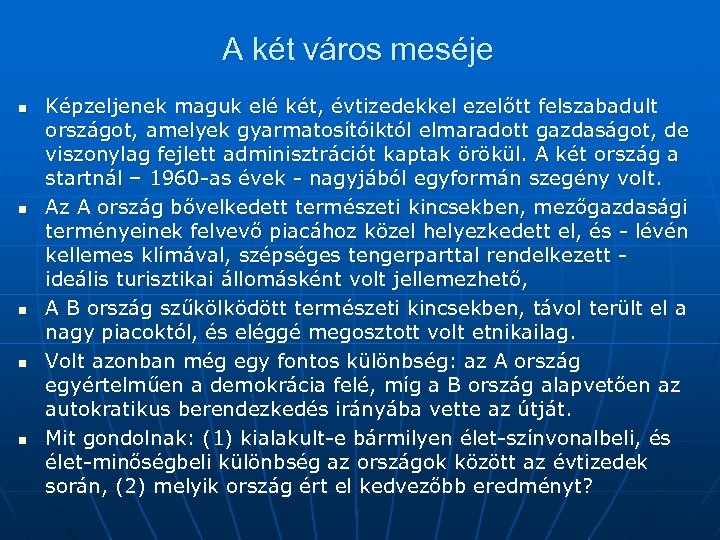 A két város meséje n n n Képzeljenek maguk elé két, évtizedekkel ezelőtt felszabadult