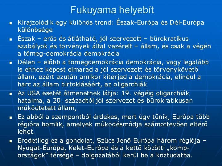 Fukuyama helyebít n n n Kirajzolódik egy különös trend: Észak-Európa és Dél-Európa különbsége Észak