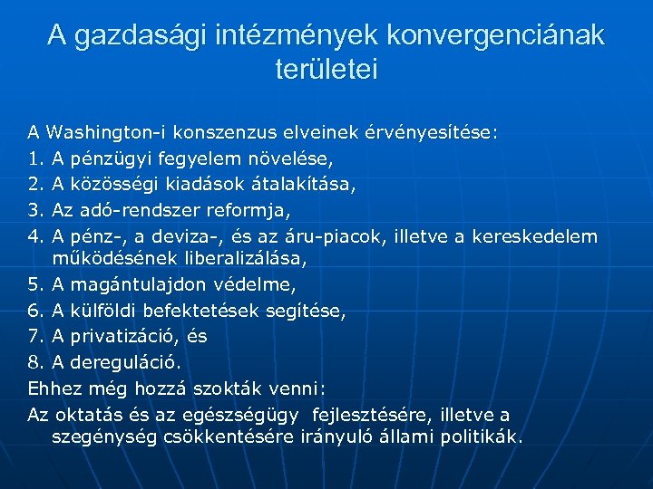 A gazdasági intézmények konvergenciának területei A Washington-i konszenzus elveinek érvényesítése: 1. A pénzügyi fegyelem