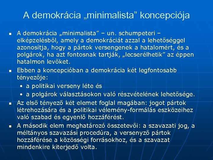 A demokrácia „minimalista” koncepciója n n A demokrácia „minimalista” – un. schumpeteri – elképzelésből,