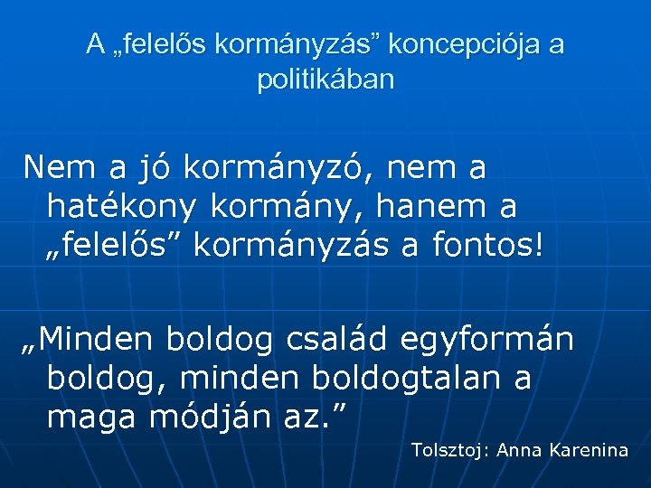 A „felelős kormányzás” koncepciója a politikában Nem a jó kormányzó, nem a hatékony kormány,