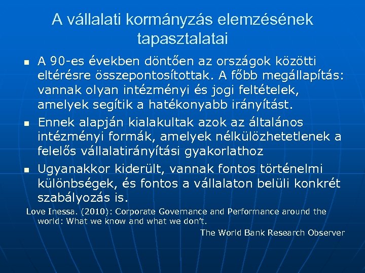 A vállalati kormányzás elemzésének tapasztalatai n n n A 90 -es években döntően az