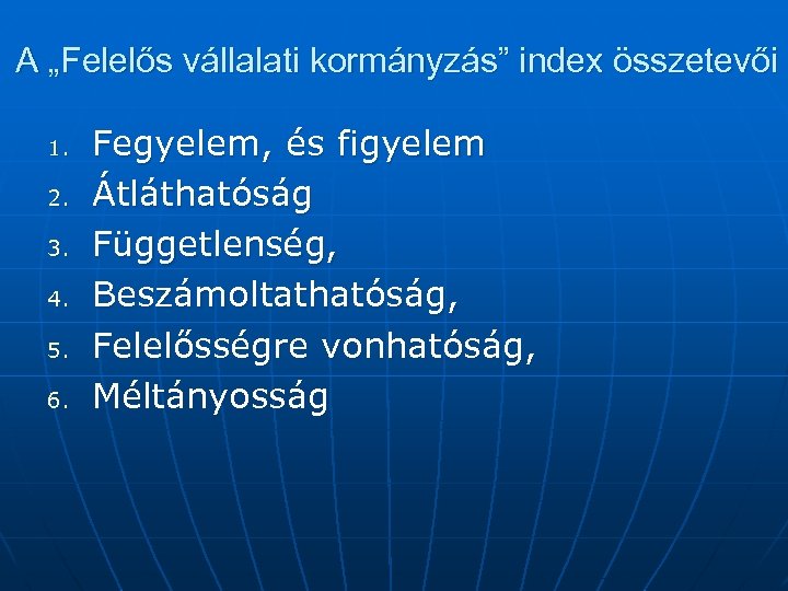 A „Felelős vállalati kormányzás” index összetevői 1. 2. 3. 4. 5. 6. Fegyelem, és