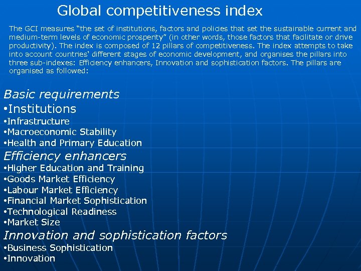 Global competitiveness index The GCI measures “the set of institutions, factors and policies that