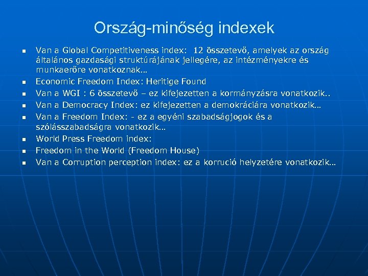 Ország-minőség indexek n n n n Van a Global Competitiveness index: 12 összetevő, amelyek