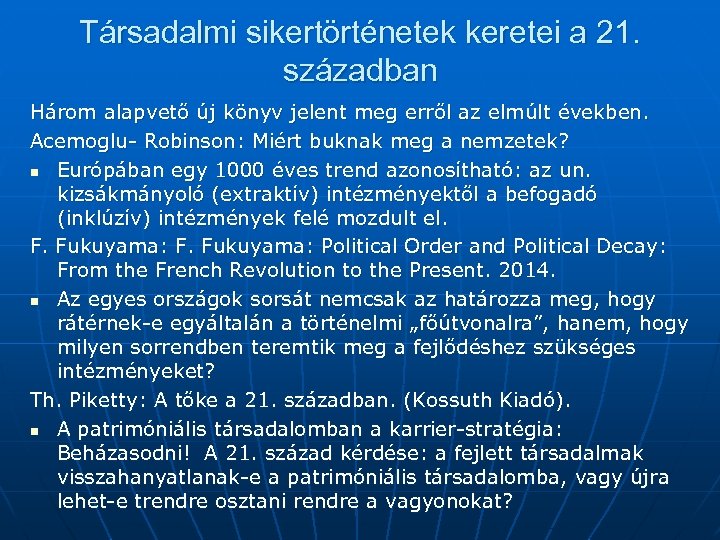 Társadalmi sikertörténetek keretei a 21. században Három alapvető új könyv jelent meg erről az