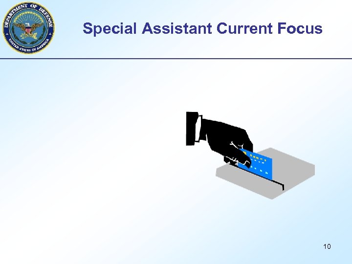 Special Assistant Current Focus 10 